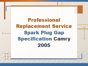 Spark Plug Gap Specifications for Camry Professional Replacement Service