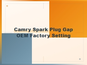 Camry Spark Plug Gap Factory Oem Specifications